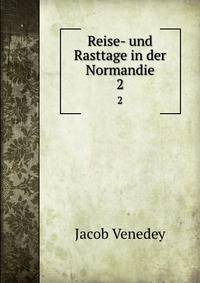 Reise- und Rasttage in der Normandie. 2