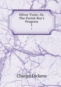 Oliver Twist; Or, The Parish Boy's Progress