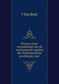 Proeve eener verzameling van de voornaamste regelen der Nederlandsche versificatie, met .