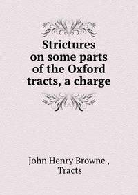 Strictures on some parts of the Oxford tracts, a charge