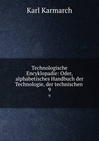 Technologische Encyklopadie: Oder, alphabetisches Handbuch der Technologie, der technischen .. 9