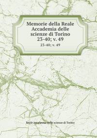 Memorie della Reale Accademia delle scienze di Torino. 23-40; v. 49