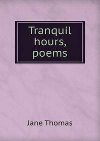 Tranquil hours, poems