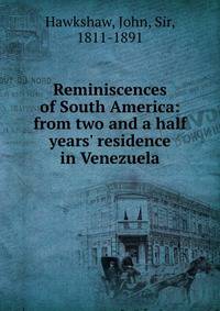 Reminiscences of South America: from two and a half years' residence in Venezuela