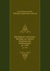 Spicilegium vaticanum: Beitrge zur nhern Kenntniss der vatikanischen .. pt. 1399