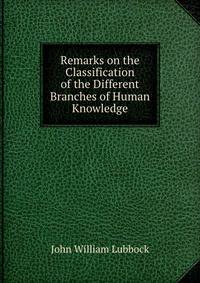 Remarks on the Classification of the Different Branches of Human Knowledge