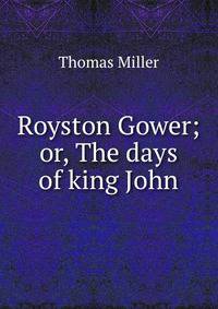 Royston Gower; or, The days of king John