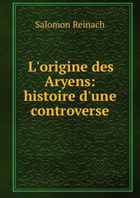 L'origine des Aryens: histoire d'une controverse