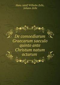 De comoediarum Graecarum saeculo quinto ante Christum natum actarum .