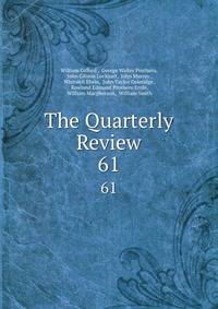 The Quarterly Review. 61