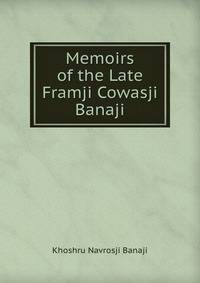 Memoirs of the Late Framji Cowasji Banaji