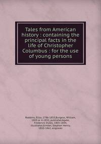 Tales from American history : containing the principal facts in the life of Christopher Columbus : for the use of young persons
