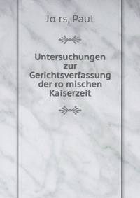 Untersuchungen zur Gerichtsverfassung der ro?mischen Kaiserzeit