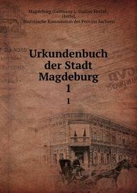 Urkundenbuch der Stadt Magdeburg. 1