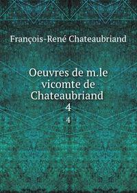 Oeuvres de m.le vicomte de Chateaubriand .. 4