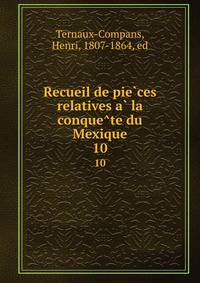 Recueil de pieces relatives a la conquete du Mexique. 10