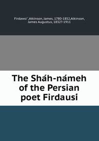 The Sha?h-na?meh of the Persian poet Firdausi?