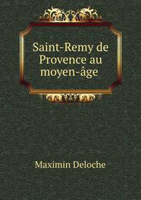 Saint-Remy de Provence au moyen-age .