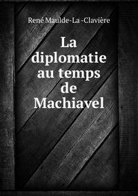 La diplomatie au temps de Machiavel