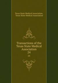 Transactions of the Texas State Medical Association. 24