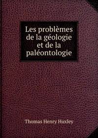 Les problemes de la geologie et de la paleontologie