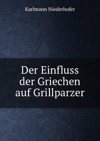 Der Einfluss der Griechen auf Grillparzer
