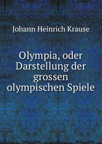 Olympia, oder Darstellung der grossen olympischen Spiele