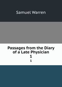 Passages from the Diary of a Late Physician. 1