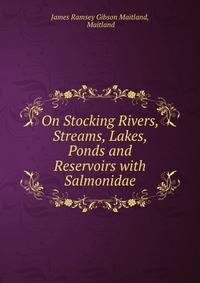 On Stocking Rivers, Streams, Lakes, Ponds and Reservoirs with Salmonidae