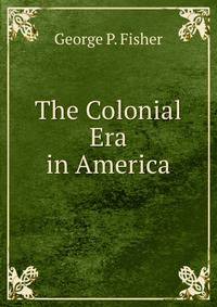 The Colonial Era in America