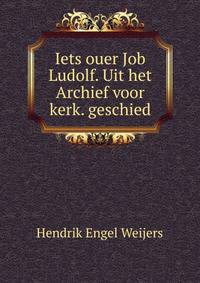 Iets ouer Job Ludolf. Uit het Archief voor kerk. geschied