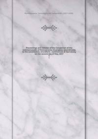 Proceedings and debates of the Convention of the commonwealth of Pennsylvania, to propose amendments to the constitution, microform : commenced at Harrisburg, on the second day of May, 1837. 5