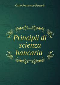 Principii di scienza bancaria .