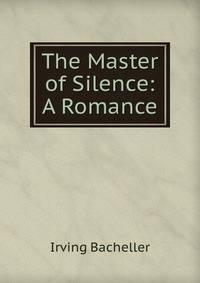 The Master of Silence: A Romance