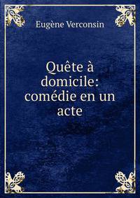 Quete a domicile: comedie en un acte