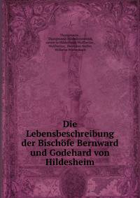 Die Lebensbeschreibung der Bischofe Bernward und Godehard von Hildesheim