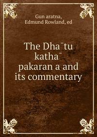 The Dha?tu katha? pakaran?a and its commentary