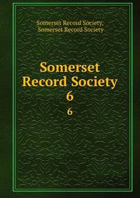 Somerset Record Society. 6