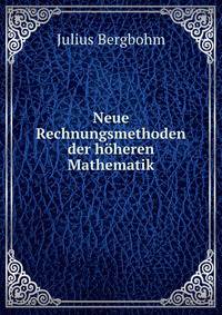 Neue Rechnungsmethoden der hoheren Mathematik