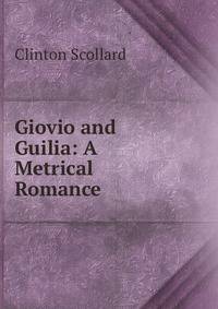 Giovio and Guilia: A Metrical Romance