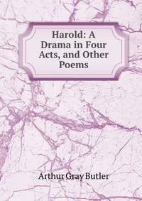 Harold: A Drama in Four Acts, and Other Poems
