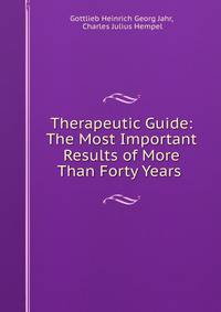 Therapeutic Guide: The Most Important Results of More Than Forty Years .