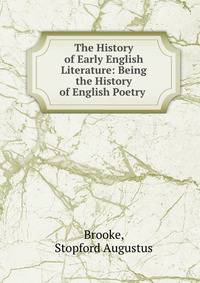 The History of Early English Literature: Being the History of English Poetry .