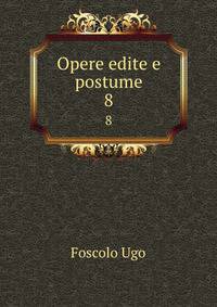 Opere edite e postume. 8