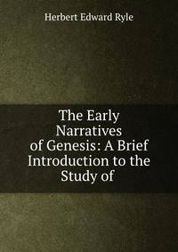 The Early Narratives of Genesis: A Brief Introduction to the Study of .