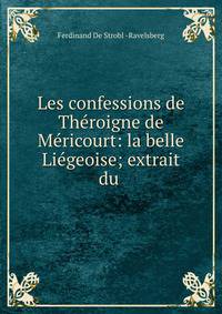 Les confessions de Theroigne de Mericourt: la belle Liegeoise; extrait du .