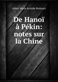 De Hanoi a Pekin: notes sur la Chine