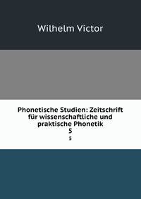 Phonetische Studien: Zeitschrift fr wissenschaftliche und praktische Phonetik. 5