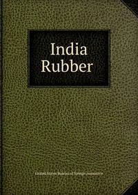 India Rubber .
