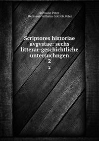 Scriptores historiae avgvstae: sechs litterar-geschichtliche untersuchngen. 2